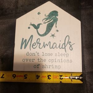 "Mermaids don't lose sleep over the opinions of shrimp" decoration